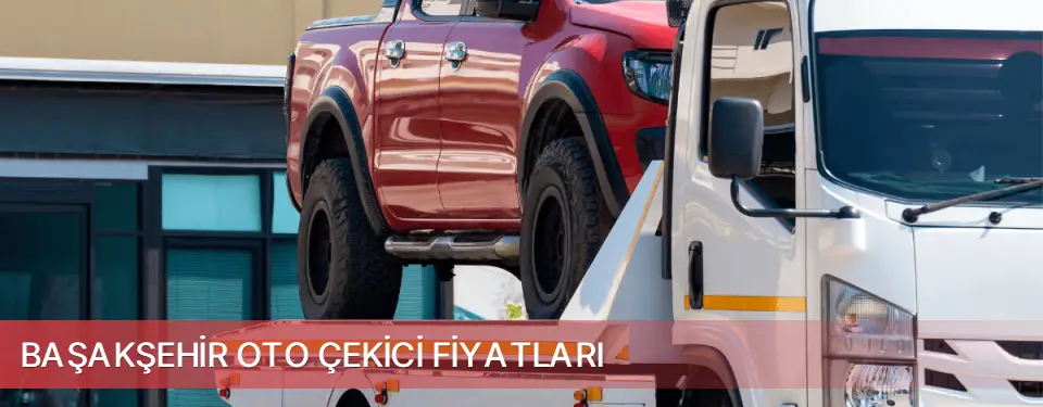 Başakşehir İlçemi Oto Çekici Fiyatları